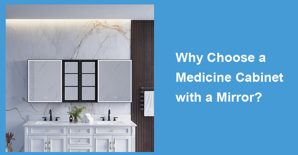Why Choose a Medicine Cabinet with a Mirror?