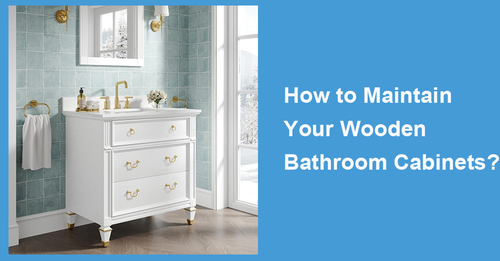 How to Maintain Your Wooden Bathroom Cabinets?