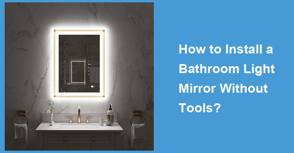How to Install a Bathroom Light Mirror Without Tools?
