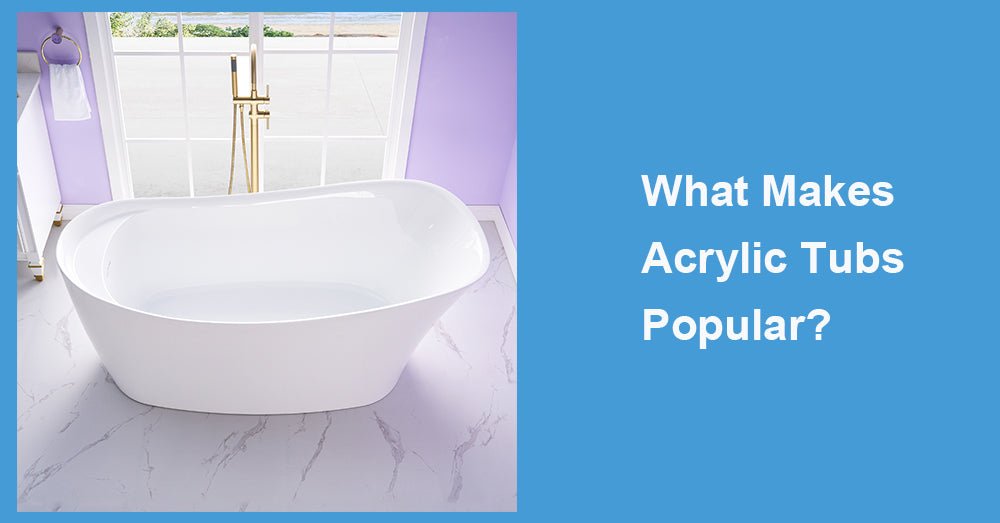 What Makes Acrylic Tubs Popular?