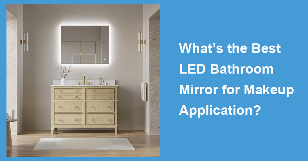 What’s the Best LED Bathroom Mirror for Makeup Application|WELLFOR