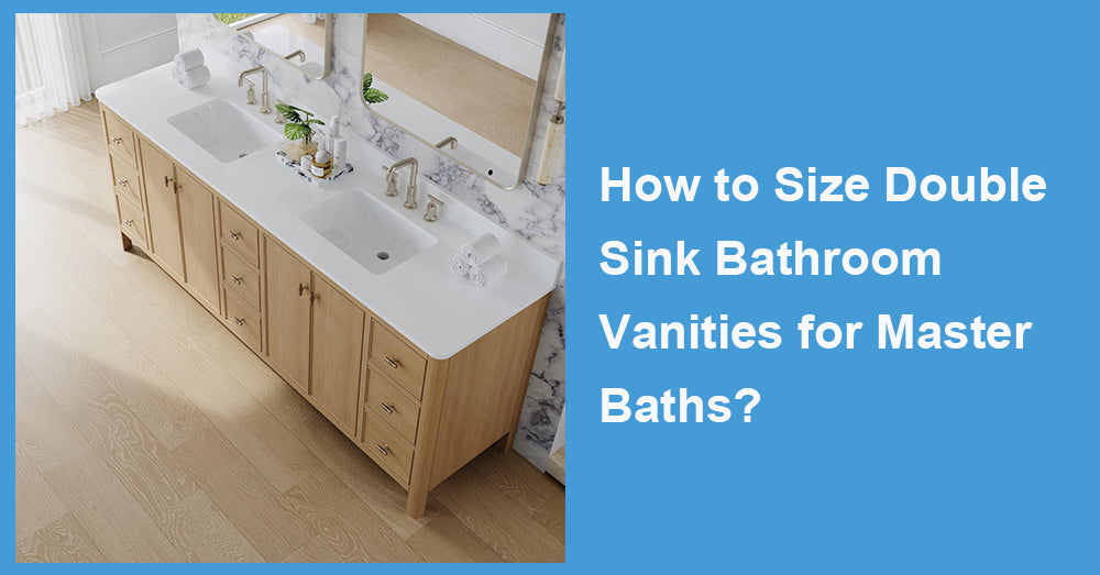 How to Size Double Sink Bathroom Vanities for Master Baths?