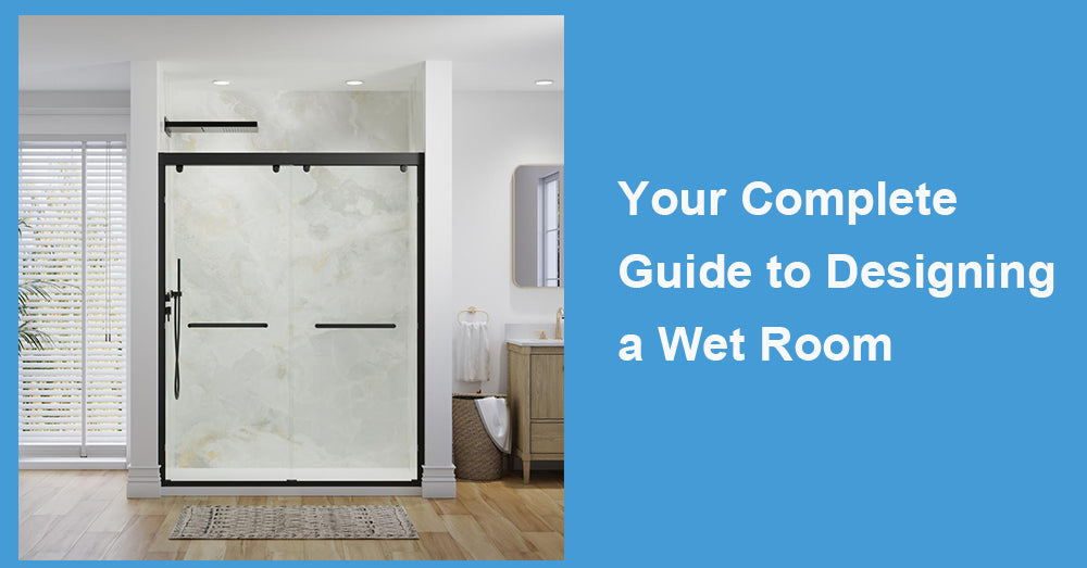 Your Complete Guide to Designing a Wet Room