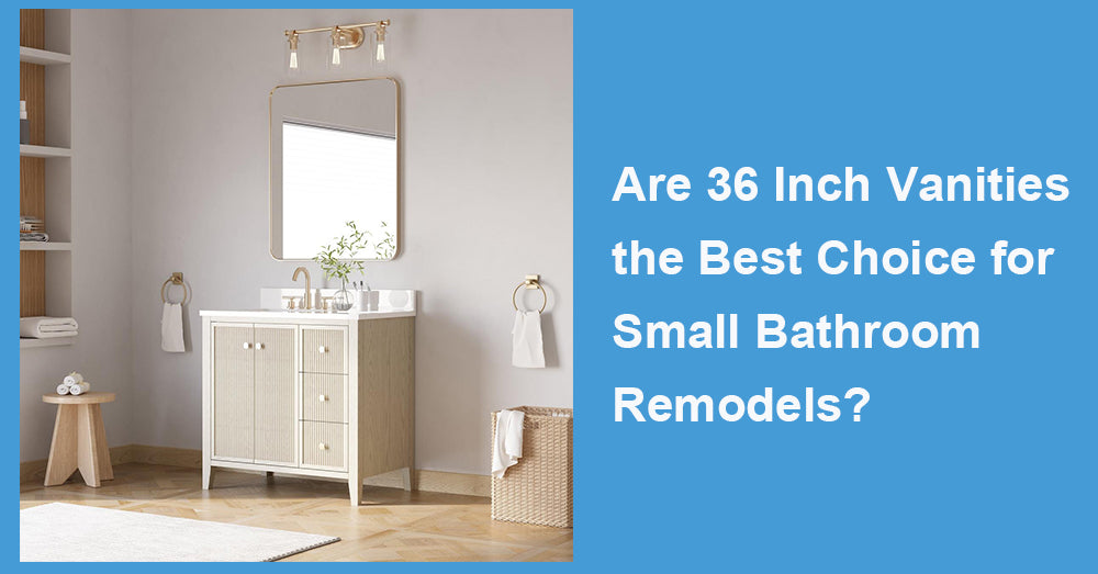 Are 36 Inch Vanities the Best Choice for Small Bathroom Remodels?