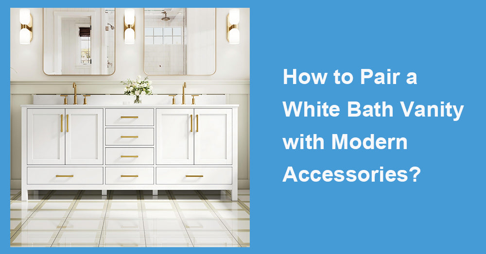 How to Pair a White Bath Vanity with Modern Accessories?