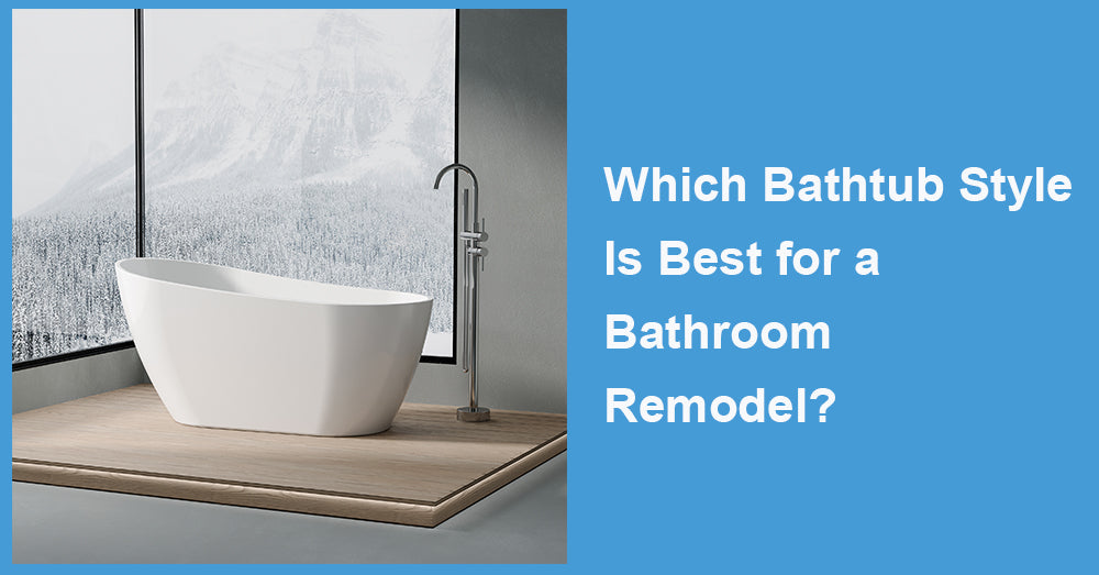 Which Bathtub Style Is Best for a Bathroom Remodel?
