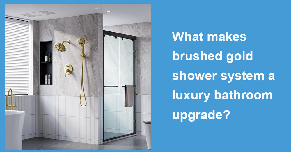 What makes brushed gold shower system a luxury bathroom upgrade?