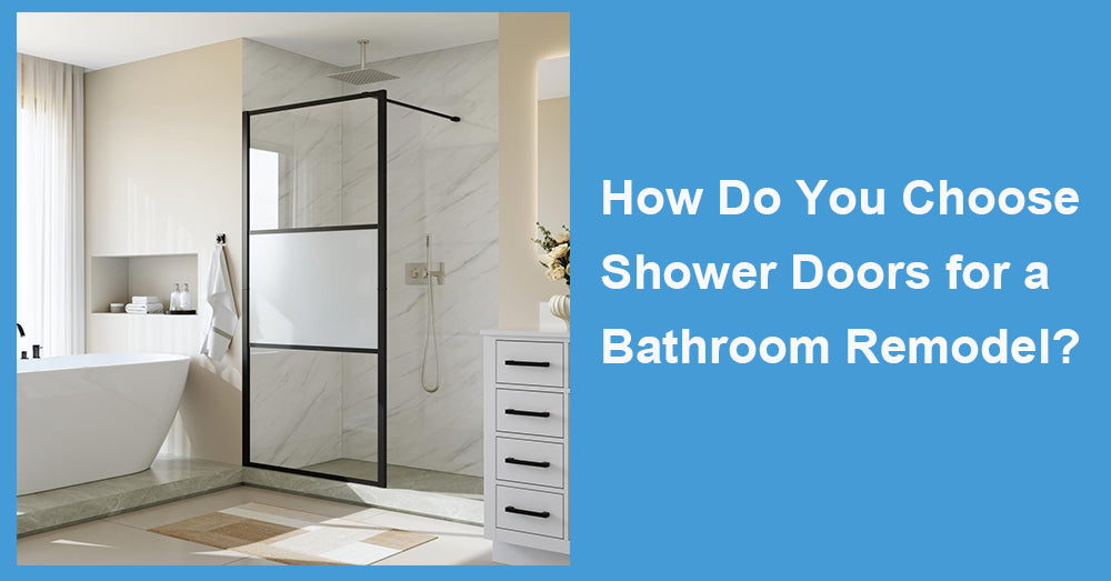 How Do You Choose Shower Doors for a Bathroom Remodel?
