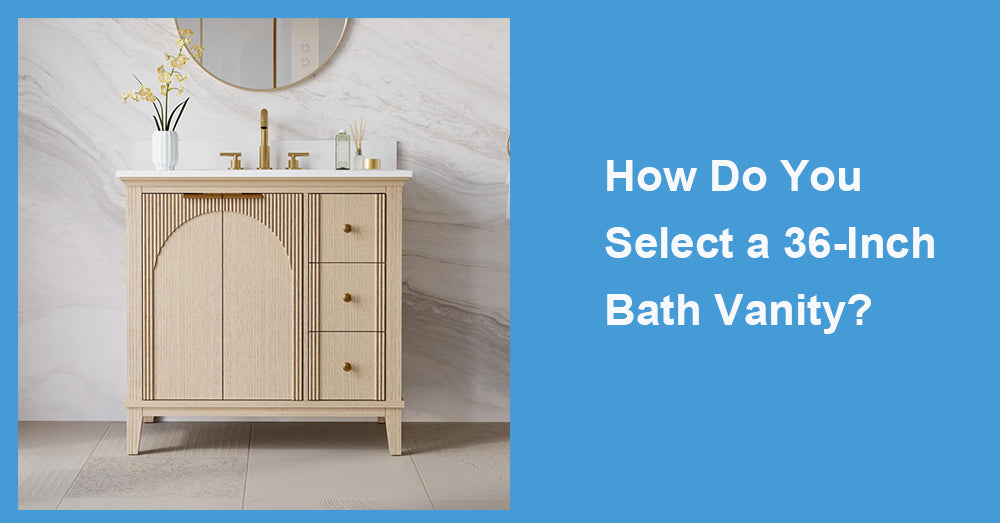 How Do You Select a 36-Inch Bath Vanity?