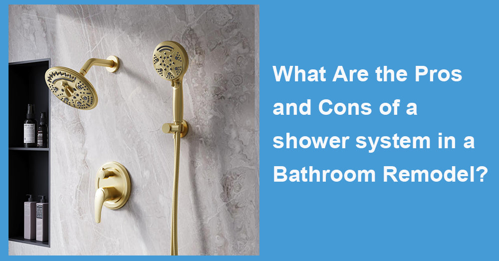 What Are the Pros and Cons of a shower system in a Bathroom Remodel?