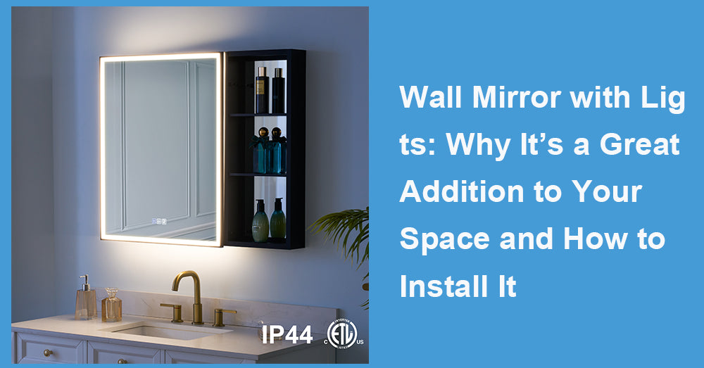 Wall Mirror with Lights: Why It’s a Great Addition to Your Space and How to Install It