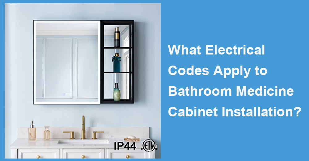 What Electrical Codes Apply to Bathroom Medicine Cabinet Installation?