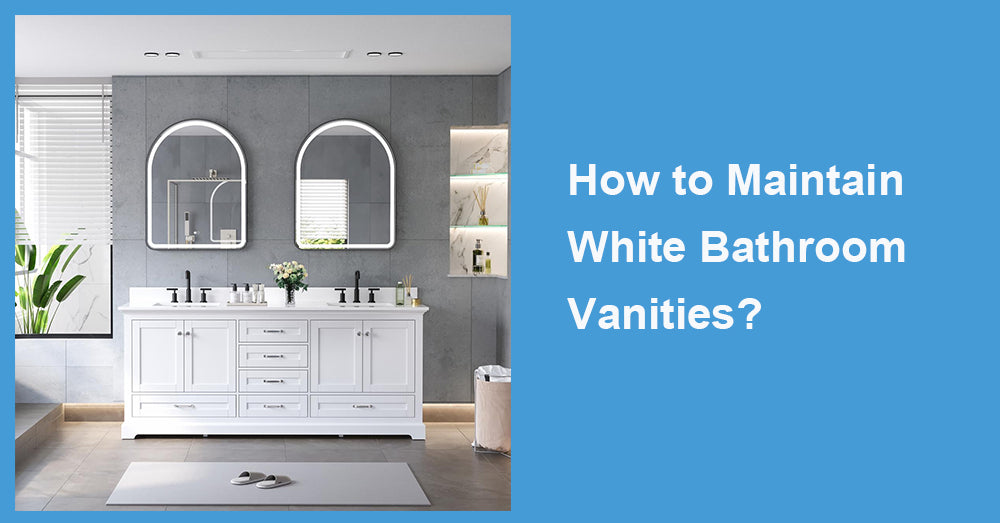 How to Maintain White Bathroom Vanities?