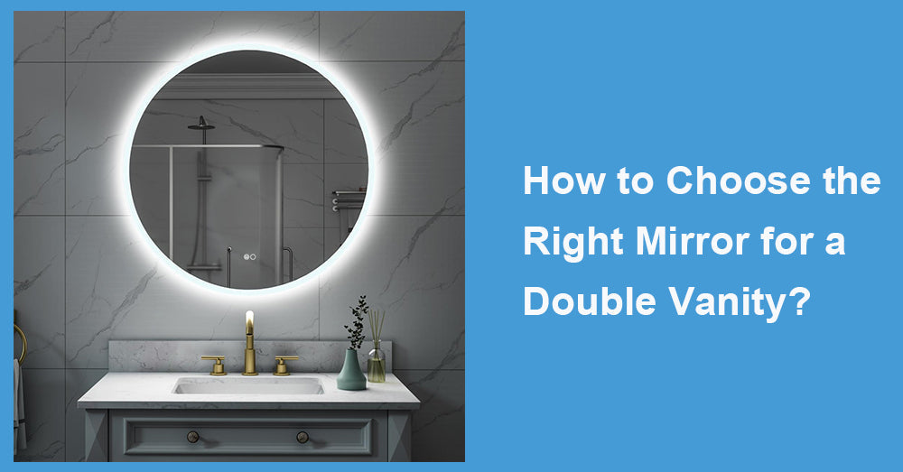 How to Choose the Right Mirror for a Double Vanity?