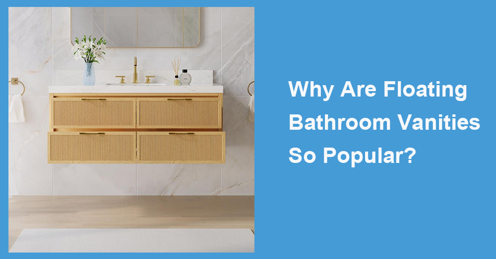 Why Are Floating Bathroom Vanities So Popular?