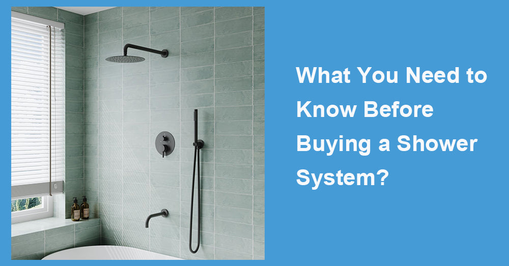 What You Need to Know Before Buying a Shower System?