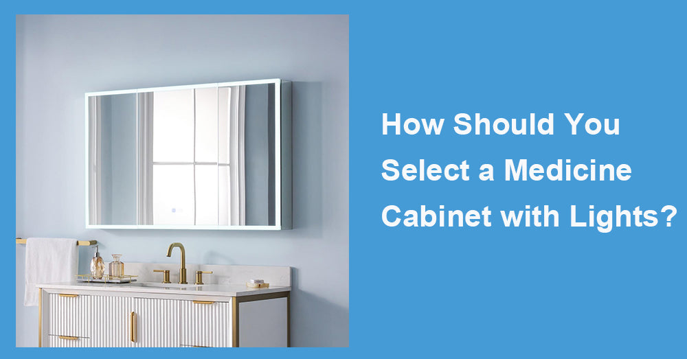 How Should You Select a Medicine Cabinet with Lights?
