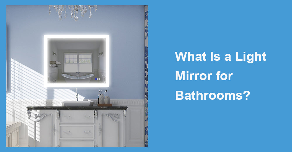 What Is a Light Mirror for Bathrooms?