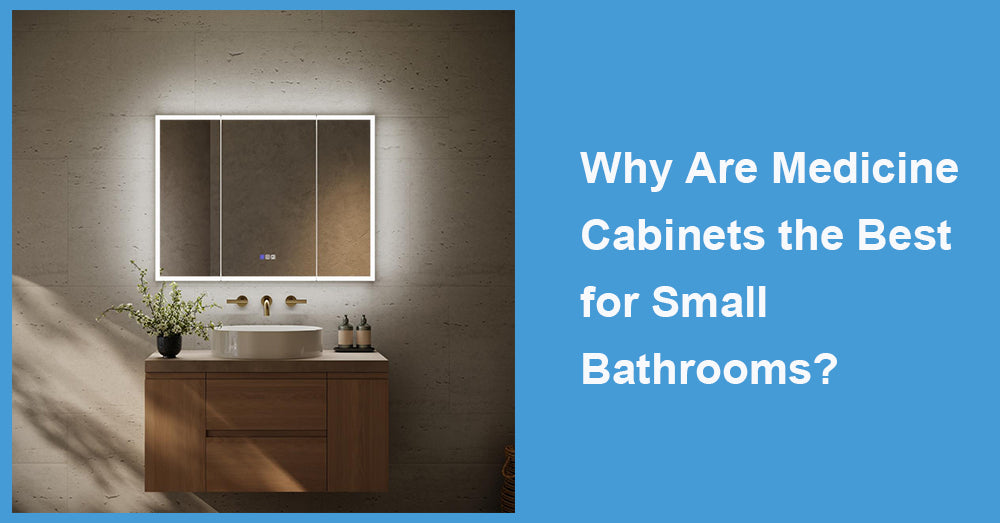 Why Are Medicine Cabinets the Best for Small Bathrooms?