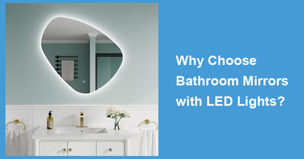 Why Choose Bathroom Mirrors with LED Lights?