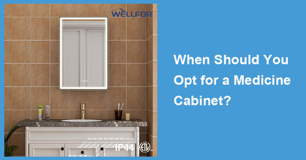 When Should You Opt for a Medicine Cabinet?