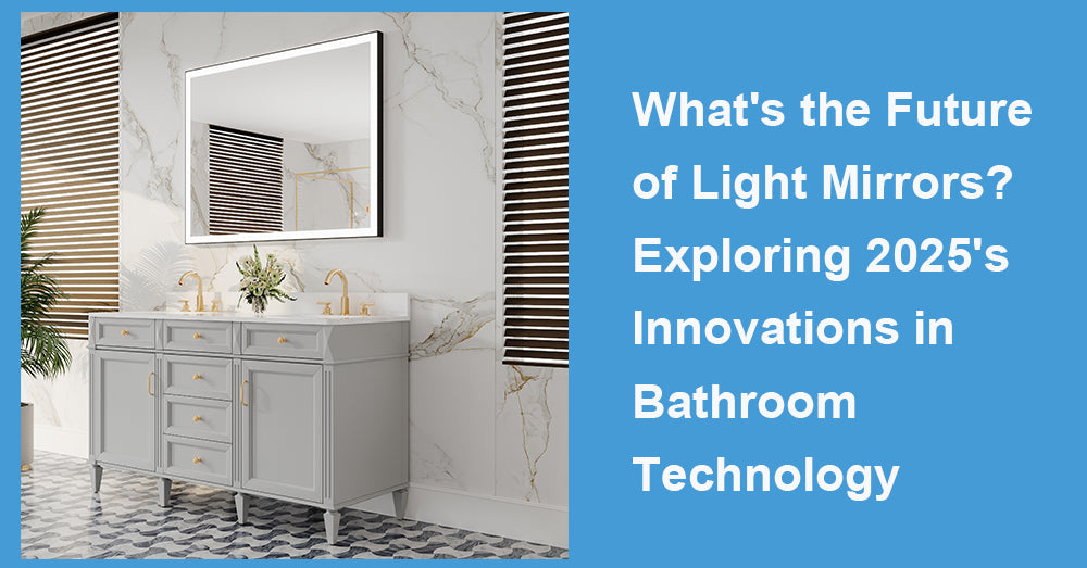 What's the Future of Light Mirrors? Exploring 2025's Innovations in Bathroom Technology