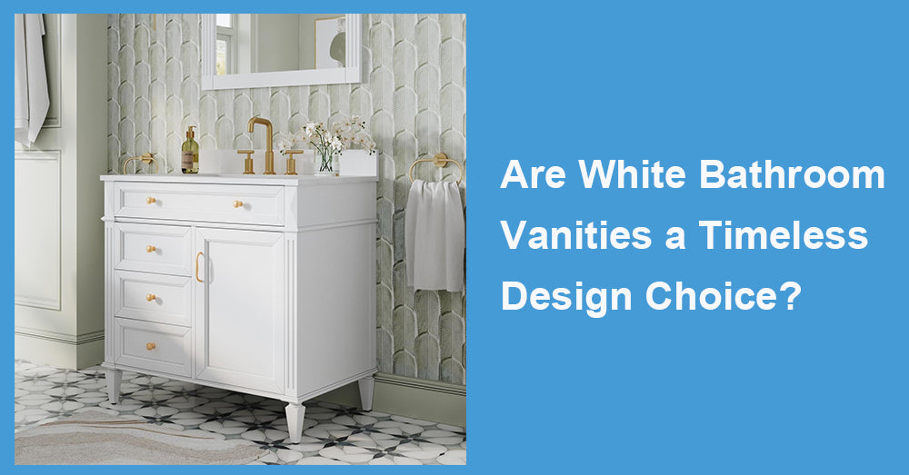 Are White Bathroom Vanities a Timeless Design Choice?