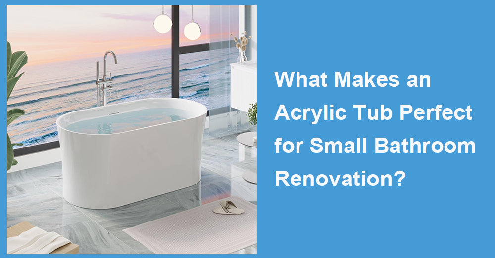 What Makes an Acrylic Tub Perfect for Small Bathroom Renovation?
