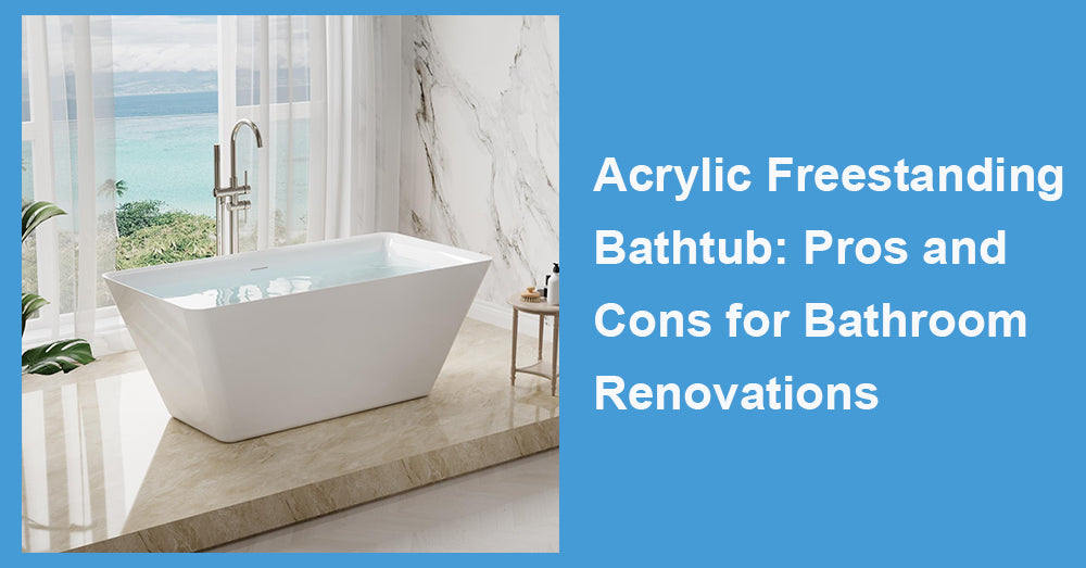 Acrylic Freestanding Bathtub: Pros and Cons for Bathroom Renovations