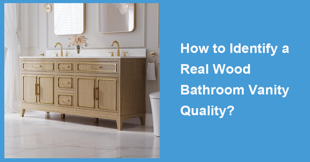 How to Identify a Real Wood Bathroom Vanity Quality?