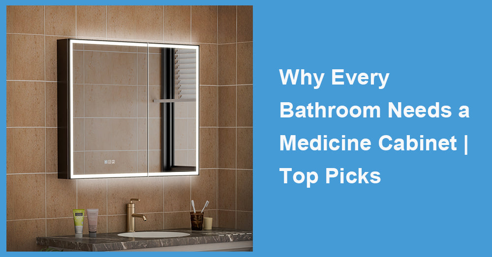 Why Every Bathroom Needs a Medicine Cabinet | Top Picks