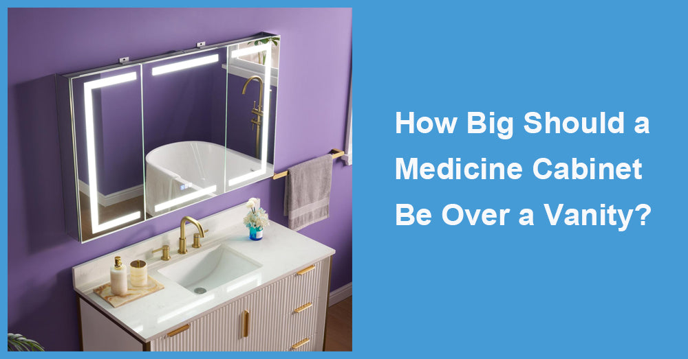 How Big Should a Medicine Cabinet Be Over a Vanity|WELLFOR
