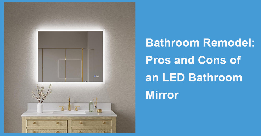 Bathroom Remodel: Pros and Cons of an LED Bathroom Mirror