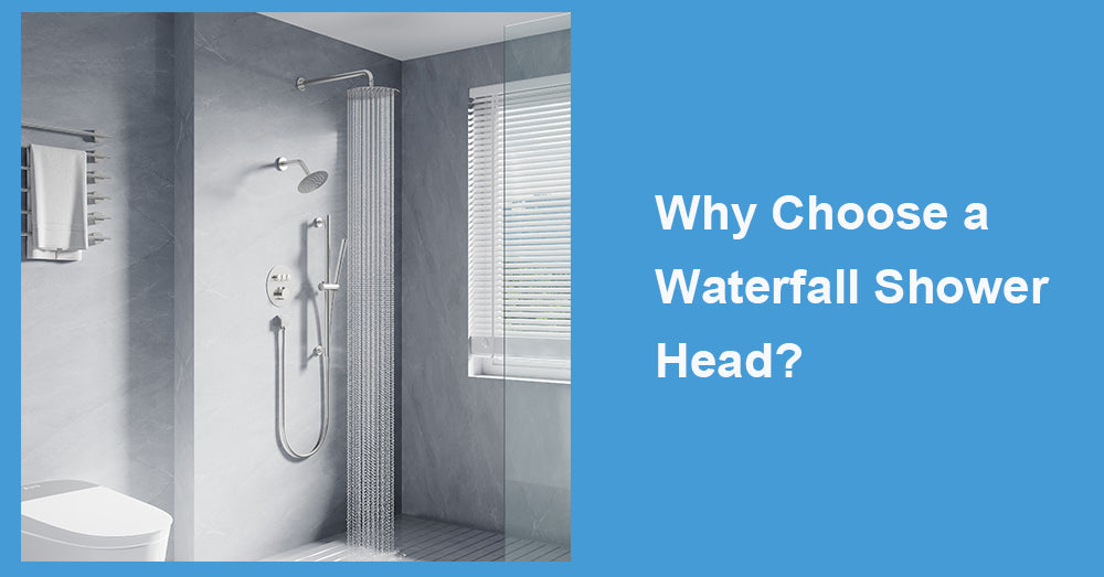 Why Choose a Waterfall Shower Head?