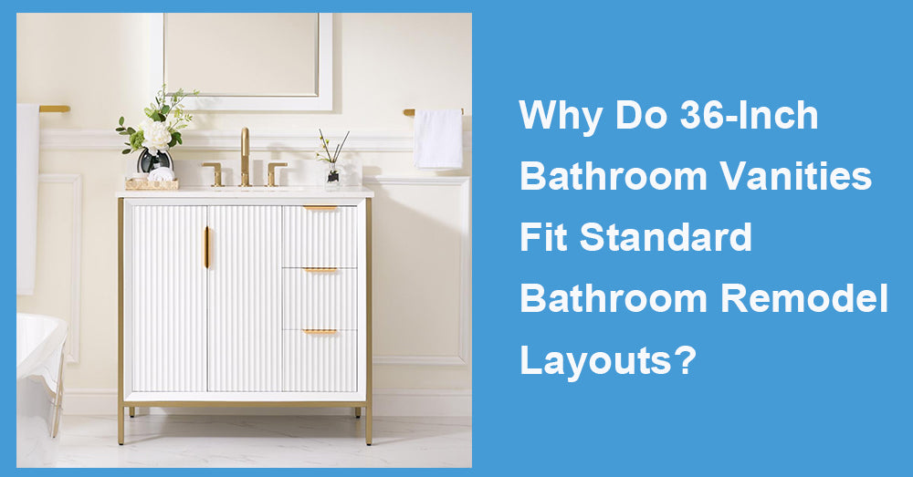 Why Do 36-Inch Bathroom Vanities Fit Standard Bathroom Remodel Layouts?