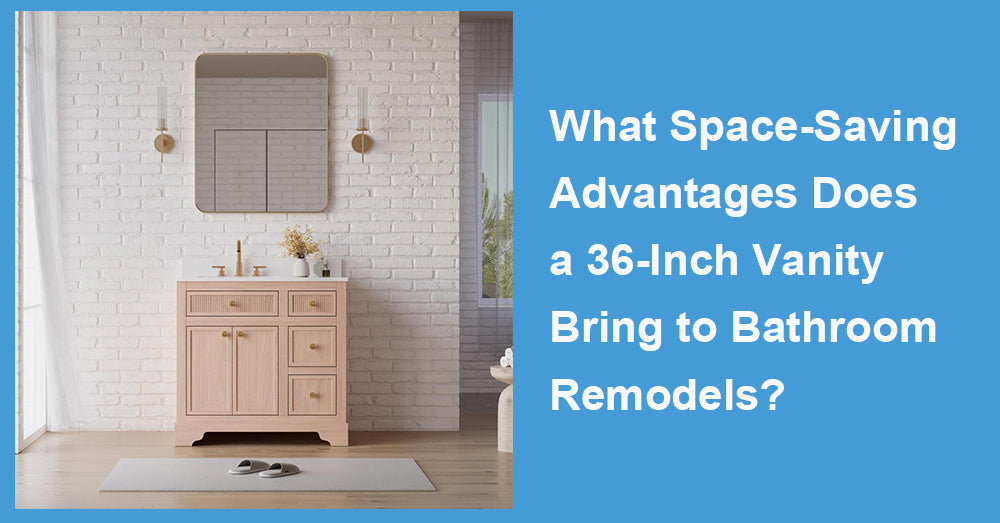 What Space-Saving Advantages Does a 36-Inch Vanity Bring to Bathroom Remodels?