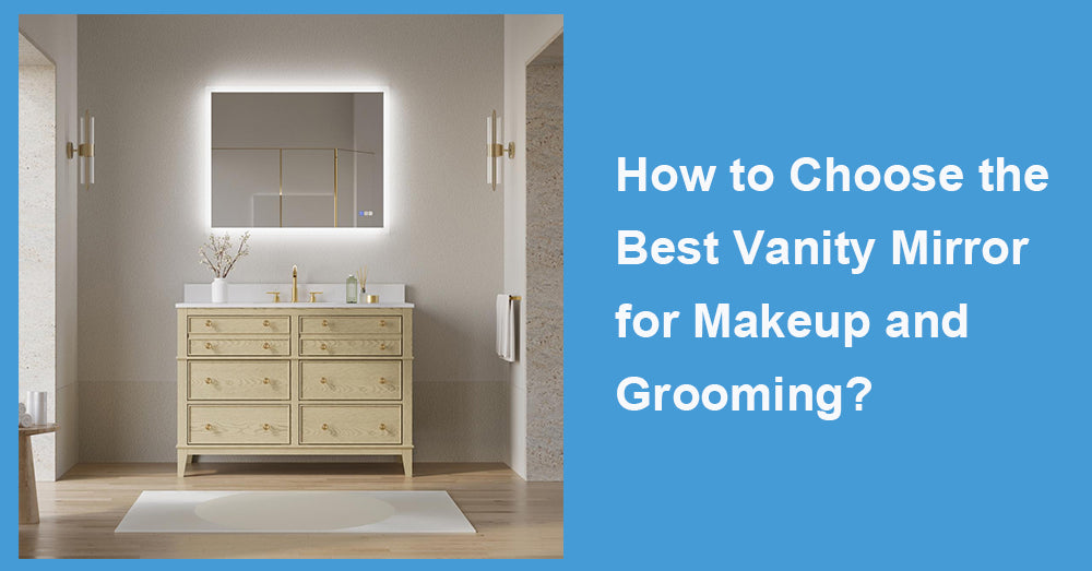 How to Choose the Best Vanity Mirror for Makeup and Grooming?