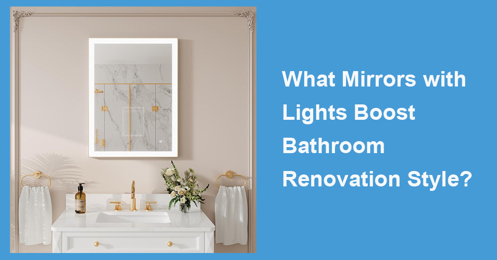 What Mirrors with Lights Boost Bathroom Renovation Style?