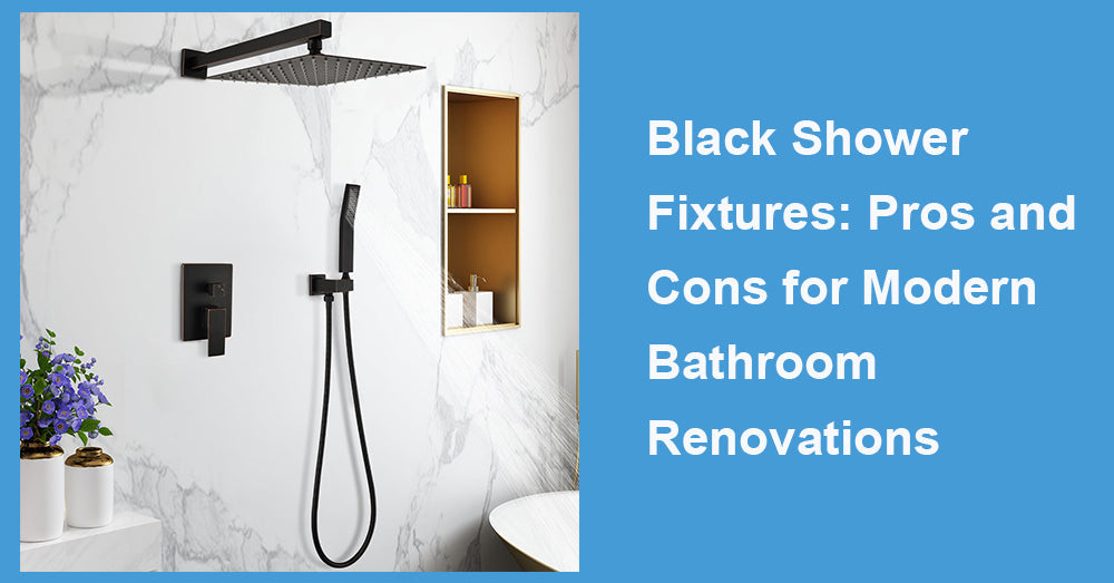 Black Shower Fixtures: Pros and Cons for Modern Bathroom Renovations