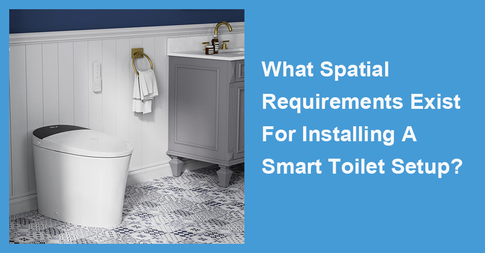 What Spatial Requirements Exist For Installing A Smart Toilet Setup?