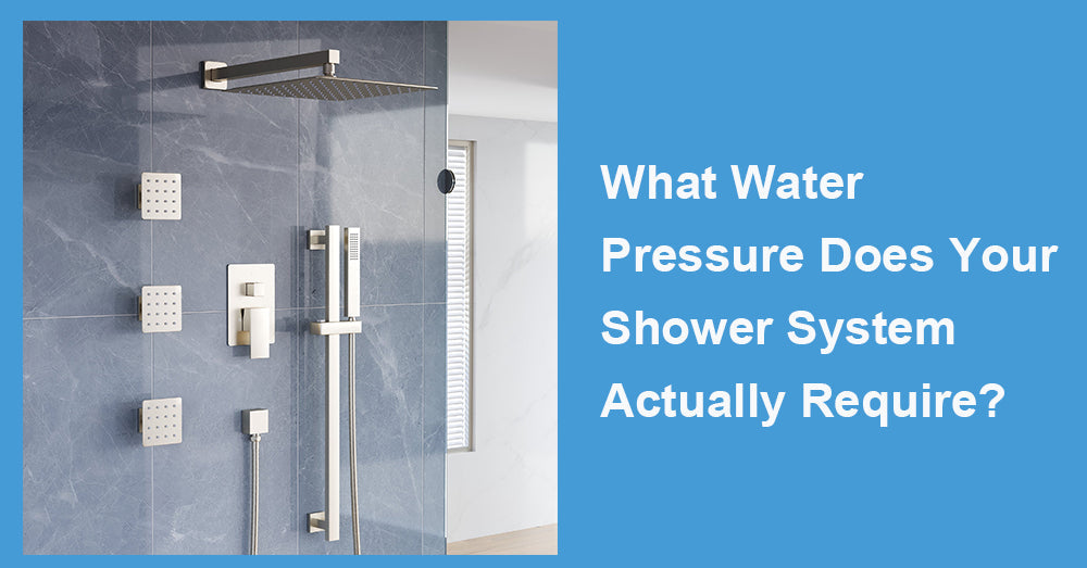 What Water Pressure Does Your Shower System Actually Require?