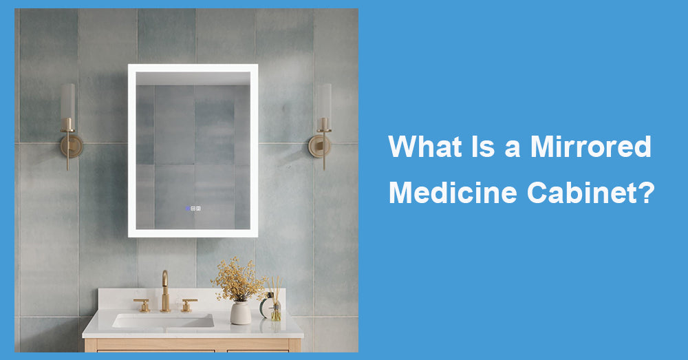 What Is a Mirrored Medicine Cabinet?