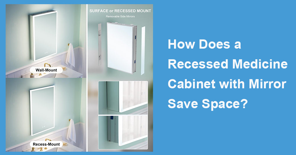 How Does a Recessed Medicine Cabinet with Mirror Save Space?