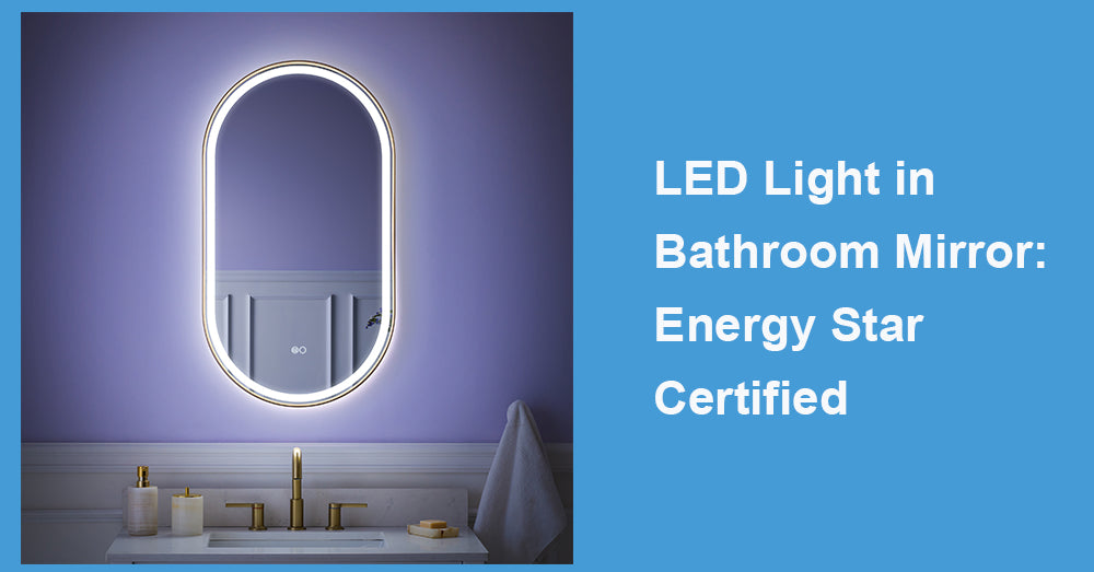 LED Light in Bathroom Mirror: Energy Star Certified