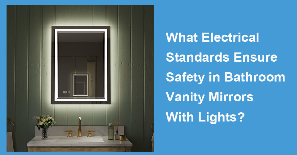 What Electrical Standards Ensure Safety in Bathroom Vanity Mirrors With Lights?