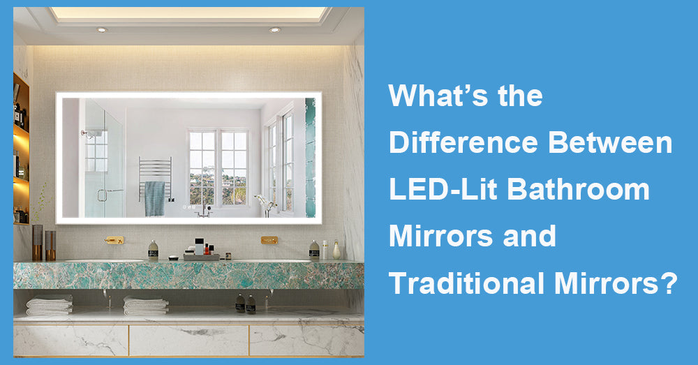What’s the Difference Between LED-Lit Bathroom Mirrors and Traditional Mirrors?