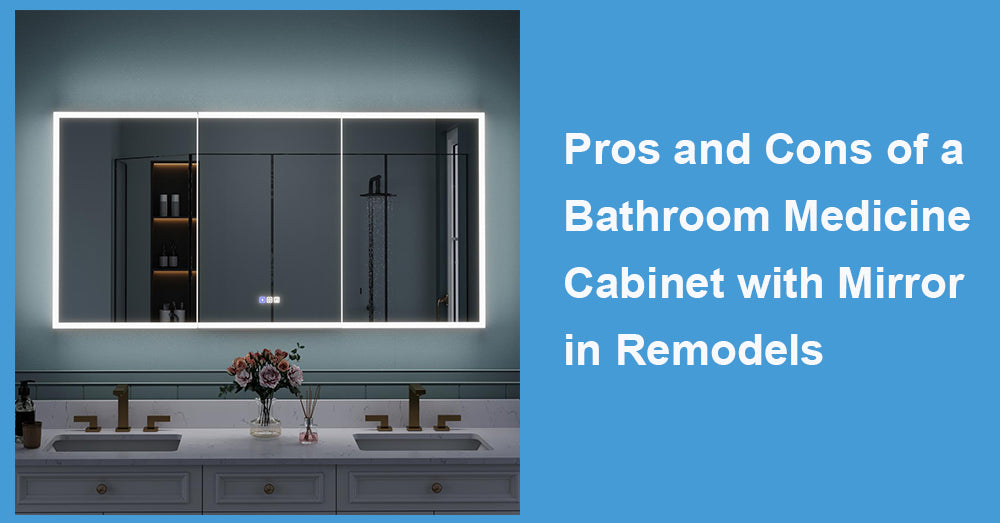 Pros and Cons of a Bathroom Medicine Cabinet with Mirror in Remodels