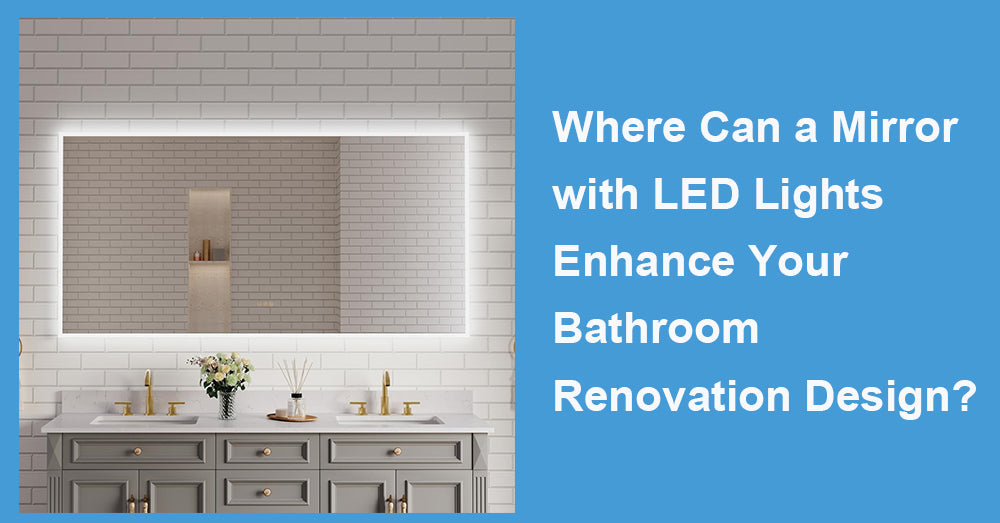 Where Can a Mirror with LED Lights Enhance Your Bathroom Renovation Design?
