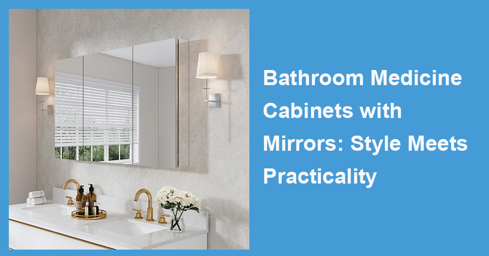 Bathroom Medicine Cabinets with Mirrors: Style Meets Practicality