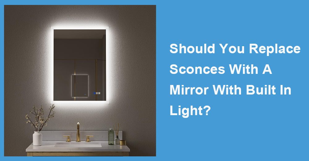 Should You Replace Sconces With A Mirror With Built In Light?